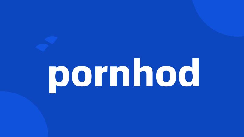 pornhod