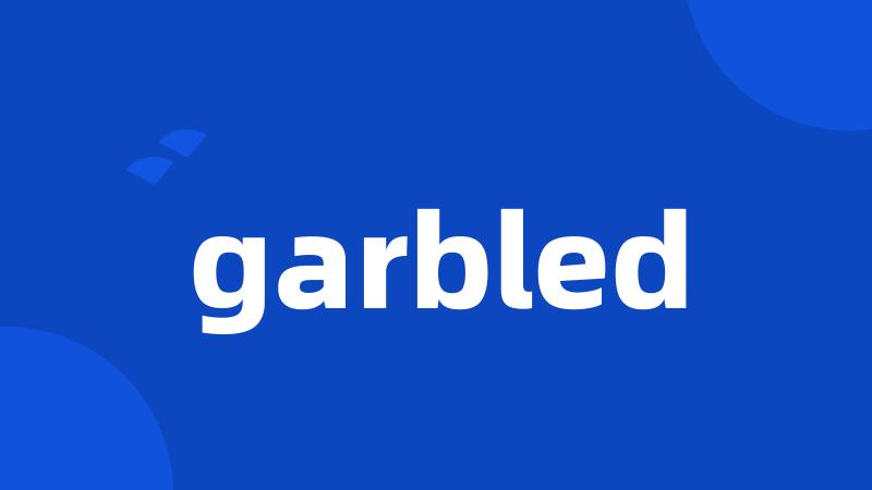 garbled