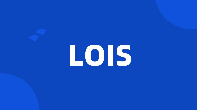 LOIS