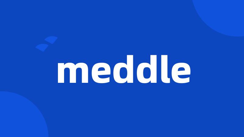 meddle