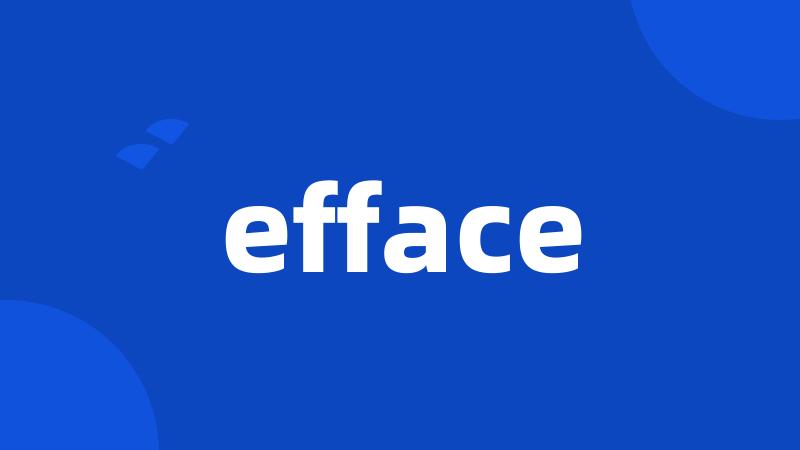 efface