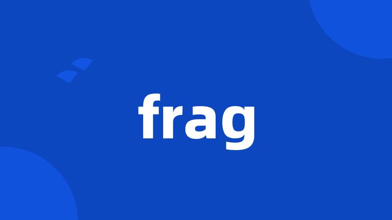 frag