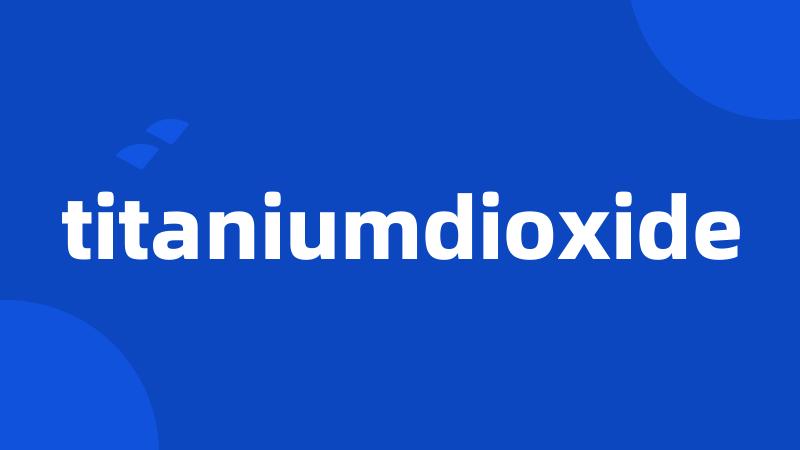 titaniumdioxide