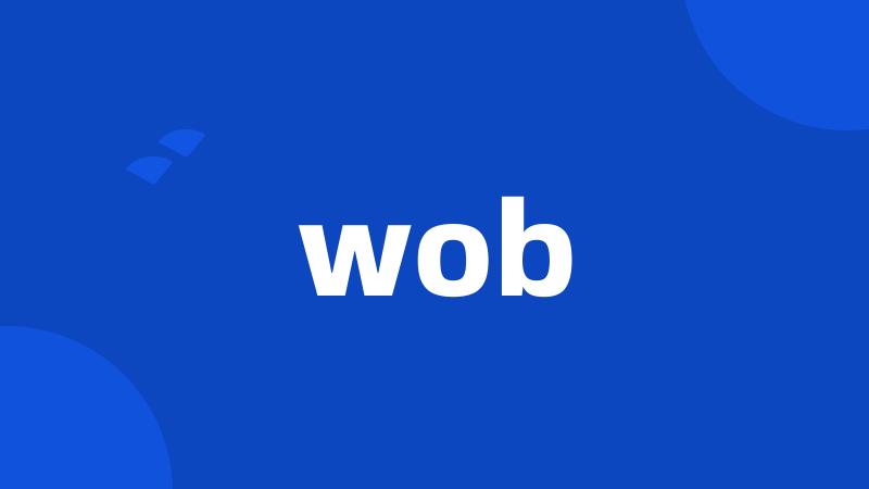 wob