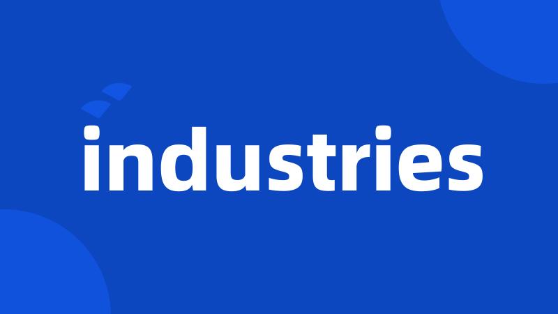 industries