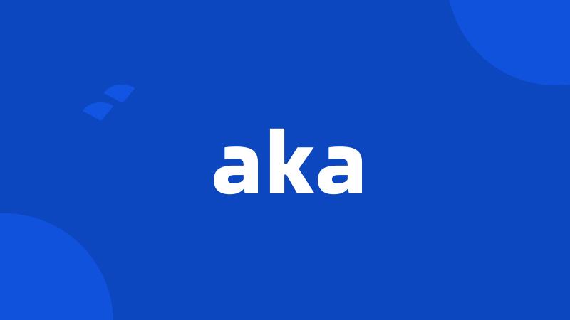 aka