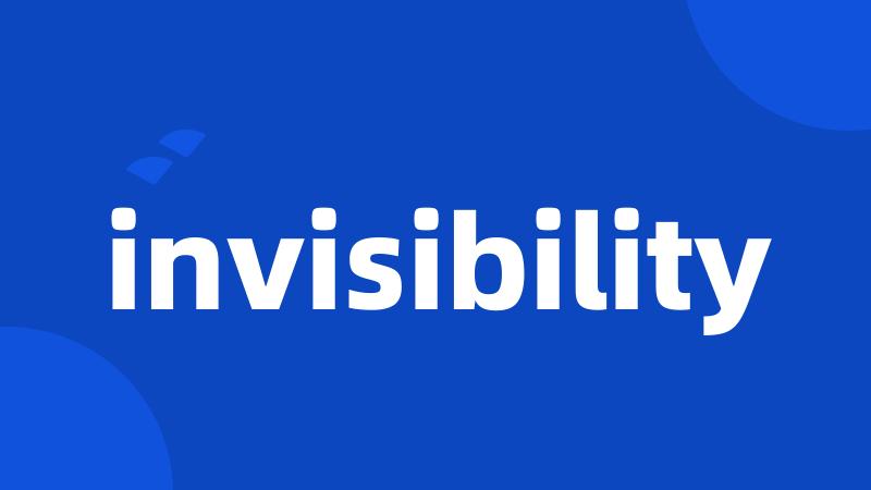 invisibility