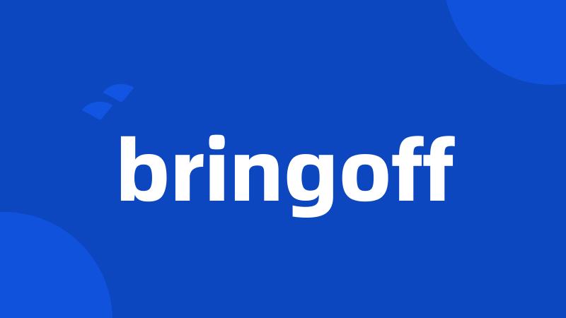 bringoff