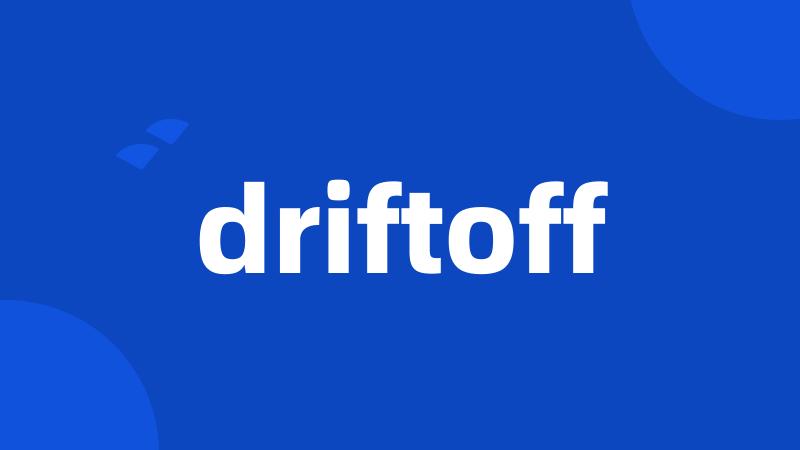 driftoff