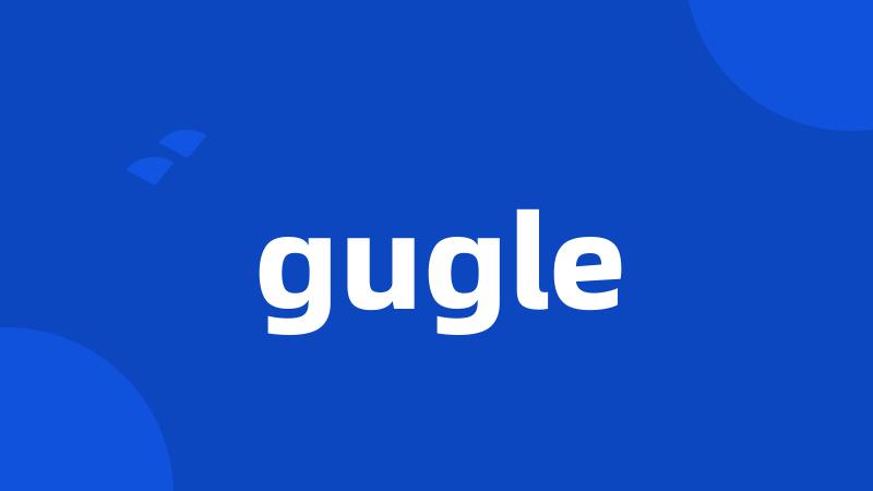 gugle