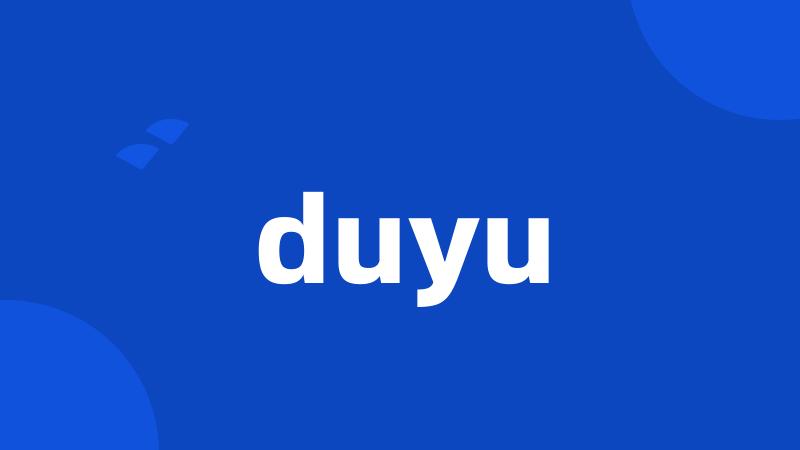 duyu