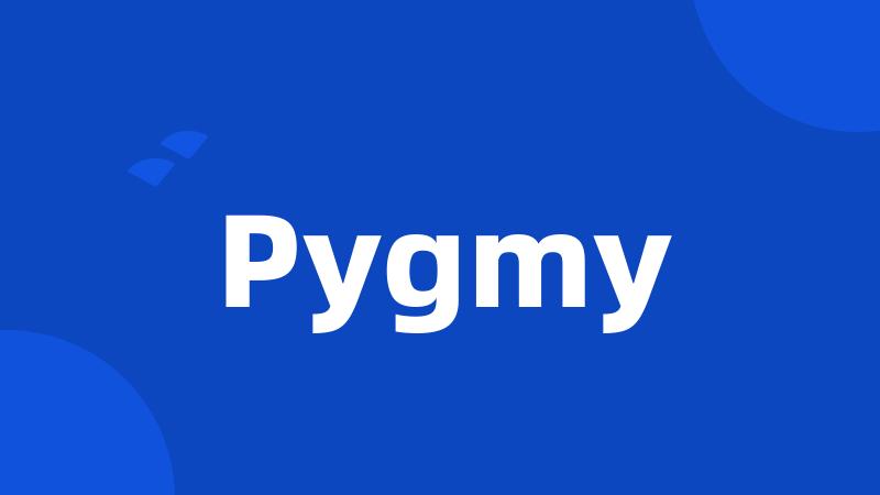 Pygmy