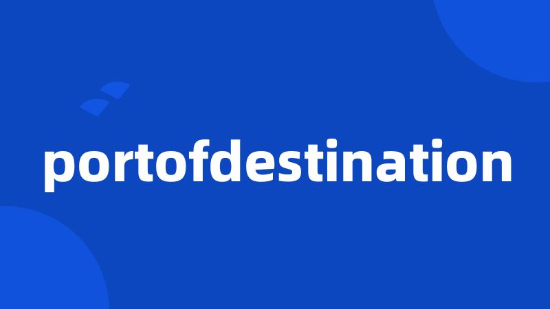 portofdestination