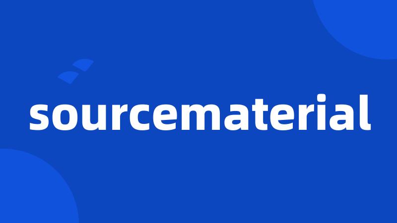 sourcematerial