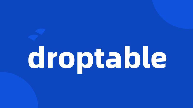 droptable