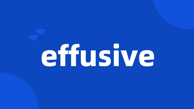 effusive