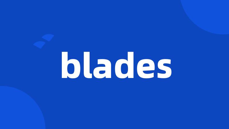 blades