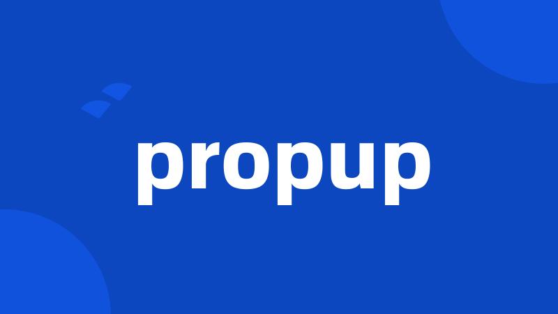 propup