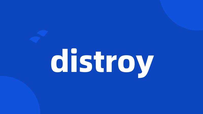 distroy