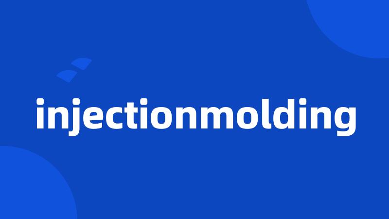 injectionmolding