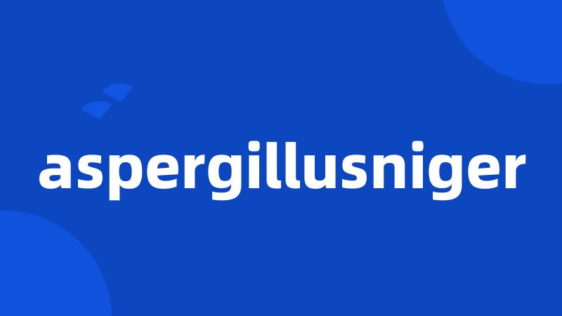 aspergillusniger