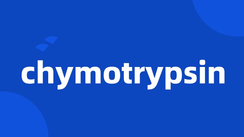 chymotrypsin