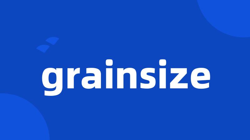 grainsize