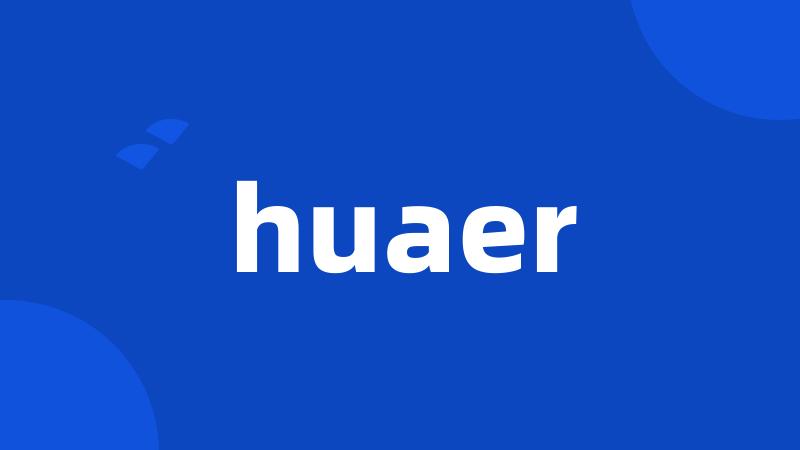 huaer