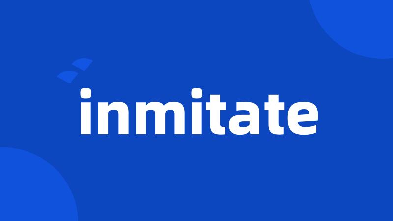 inmitate