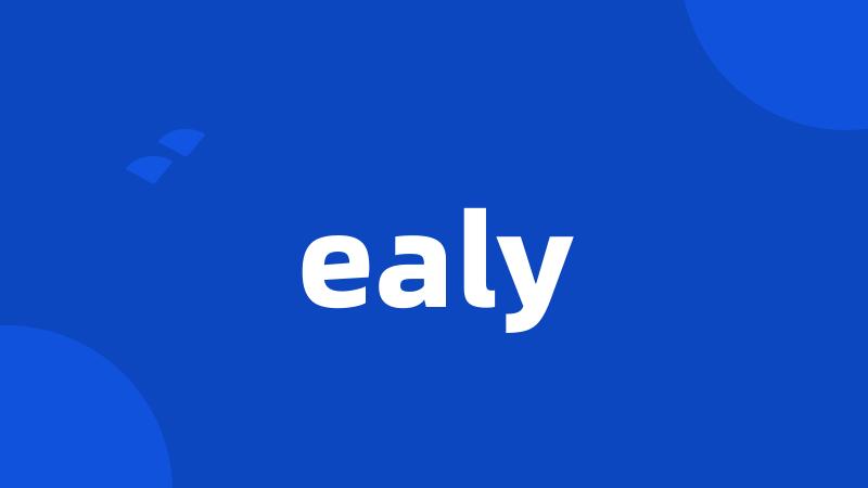 ealy