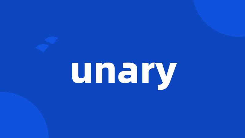 unary