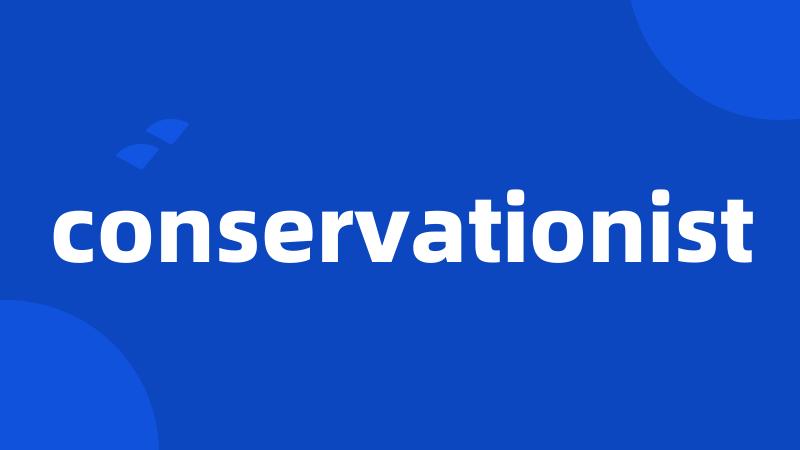 conservationist