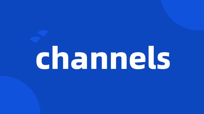 channels