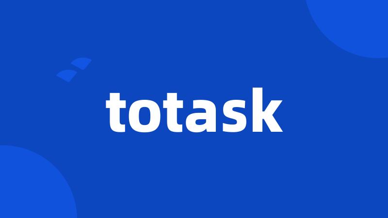 totask