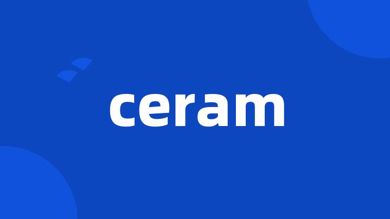 ceram