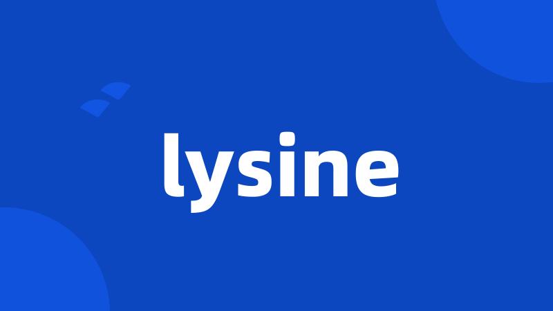 lysine