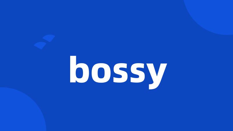 bossy