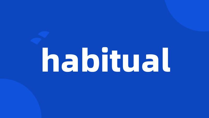 habitual