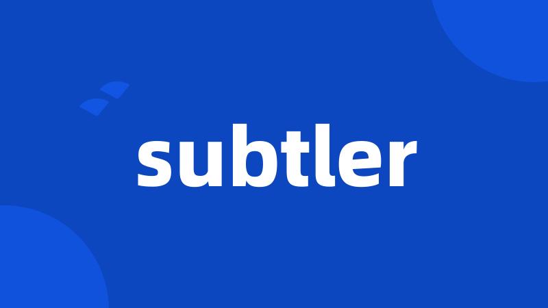 subtler