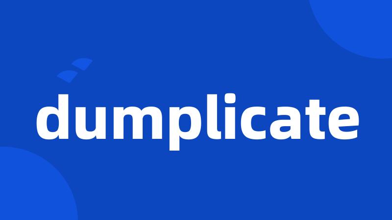 dumplicate