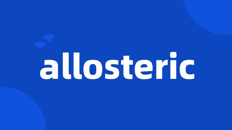 allosteric