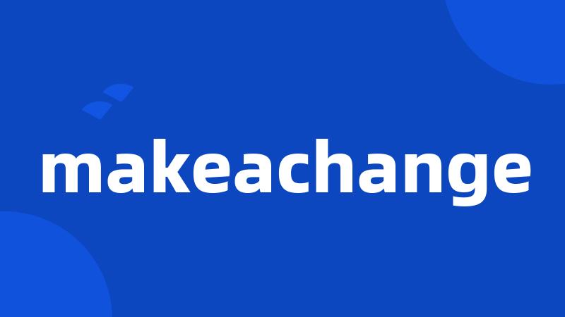 makeachange