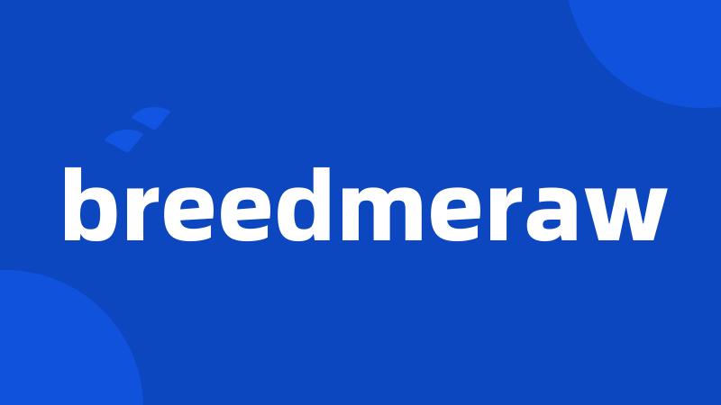 breedmeraw