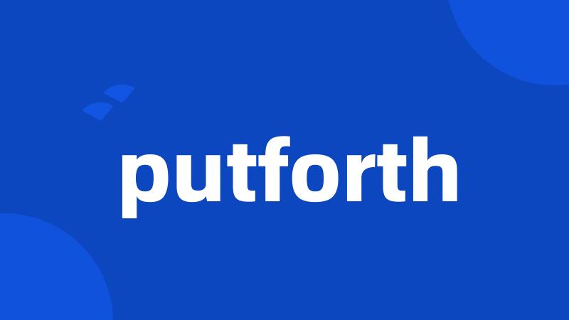 putforth