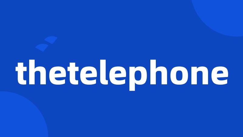 thetelephone