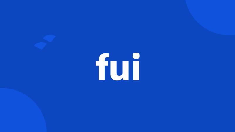 fui