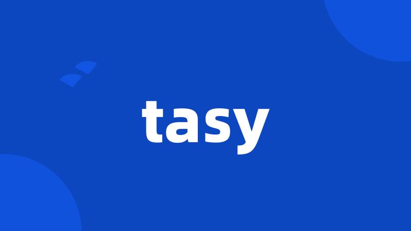 tasy