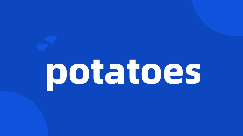 potatoes