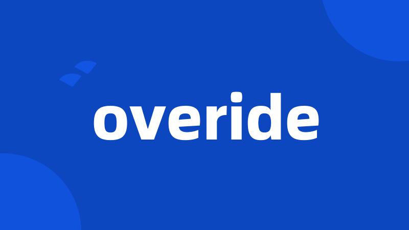 overide