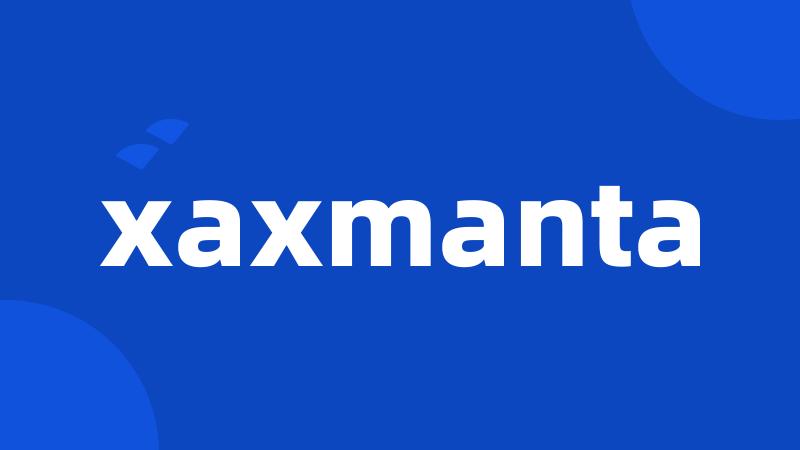 xaxmanta